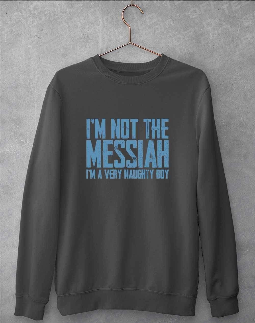 I'm Not the Messiah I'm a Very Naughty Boy Sweatshirt S / Charcoal  - Off World Tees