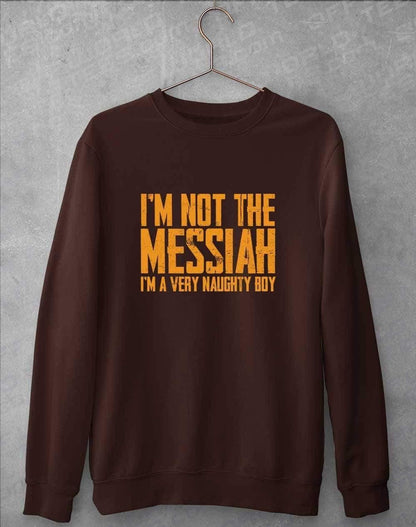 I'm Not the Messiah I'm a Very Naughty Boy Sweatshirt S / Hot Chocolate  - Off World Tees