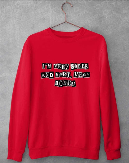 I'm Very Sober and Very Very Bored Sweatshirt S / Fire Red  - Off World Tees