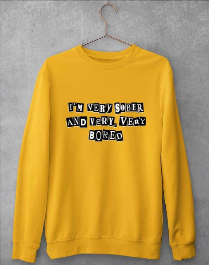 I'm Very Sober and Very Very Bored Sweatshirt S / Gold  - Off World Tees