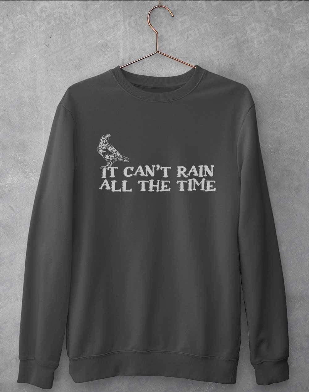 It Can't Rain All the Time Sweatshirt S / Charcoal  - Off World Tees