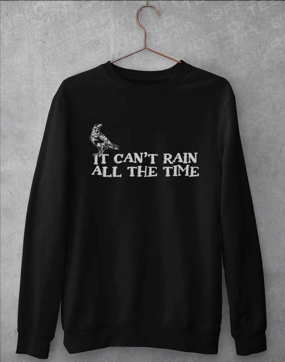 It Can't Rain All the Time Sweatshirt S / Jet Black  - Off World Tees