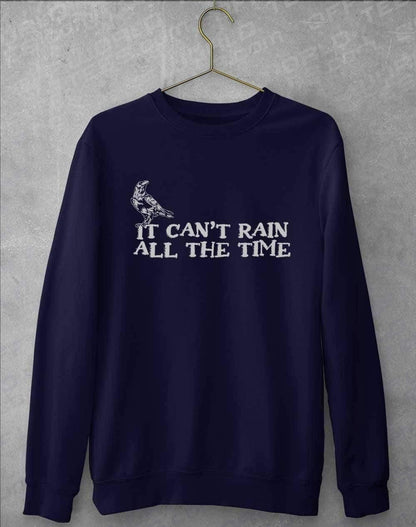 It Can't Rain All the Time Sweatshirt S / Oxford Navy  - Off World Tees