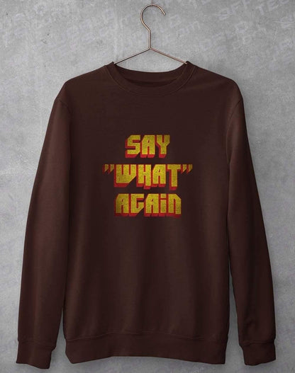 Say What Again Sweatshirt S / Hot Chocolate  - Off World Tees