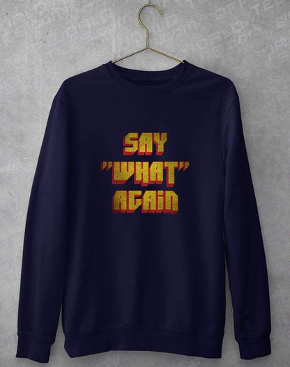 Say What Again Sweatshirt S / Oxford Navy  - Off World Tees