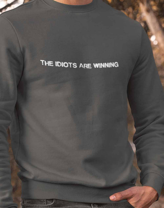 The Idiots Are Winning Sweatshirt  - Off World Tees