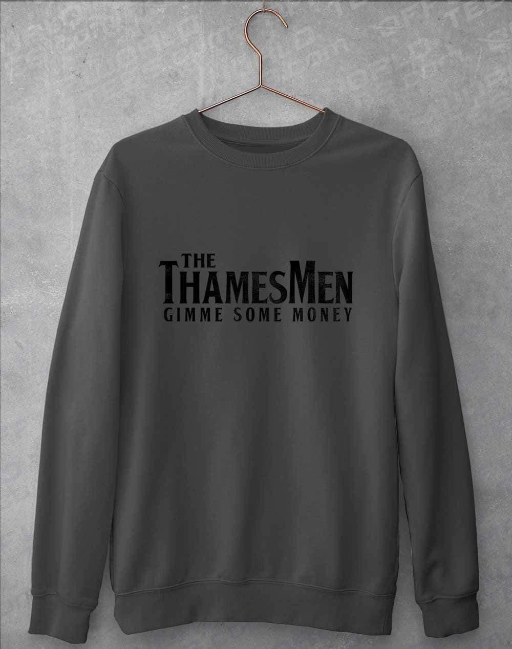 The Thamesmen Gimme Some Money Sweatshirt S / Charcoal  - Off World Tees