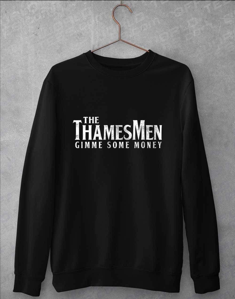 The Thamesmen Gimme Some Money Sweatshirt S / Jet Black  - Off World Tees