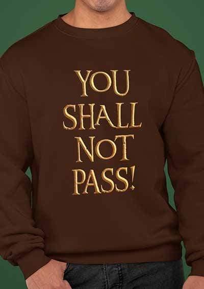 You Shall Not Pass Sweatshirt  - Off World Tees
