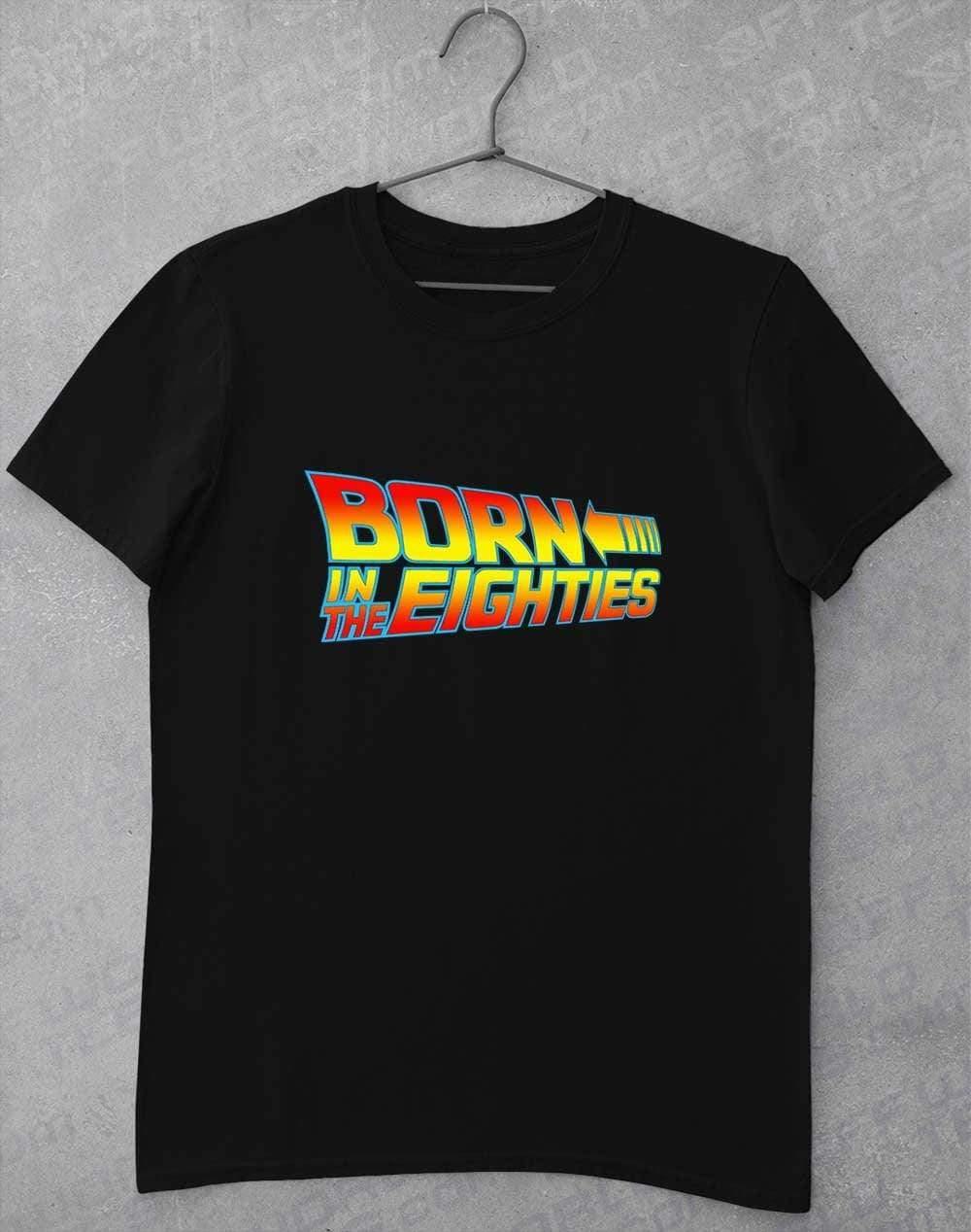 Born in the... (CHOOSE YOUR DECADE!) T-shirt THE EIGHTIES - Black / S  - Off World Tees