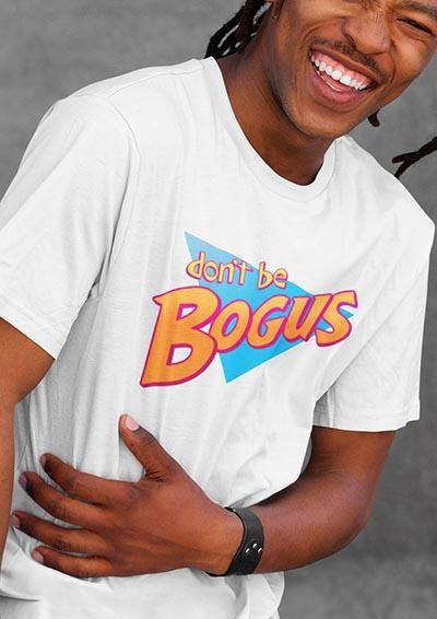Don't Be Bogus T Shirt  - Off World Tees