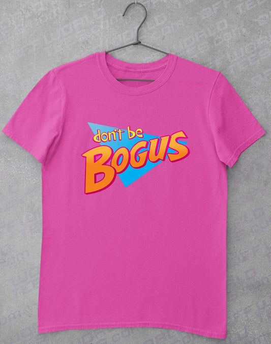 Don't Be Bogus T Shirt S / Azalea  - Off World Tees