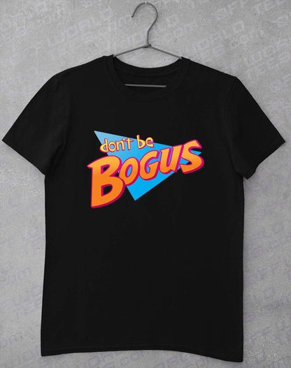 Don't Be Bogus T Shirt S / Black  - Off World Tees