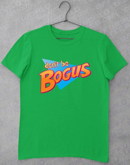 Don't Be Bogus T Shirt S / Irish Green  - Off World Tees