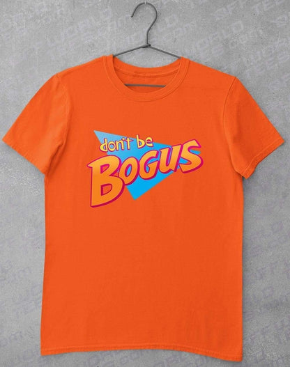 Don't Be Bogus T Shirt S / Orange  - Off World Tees