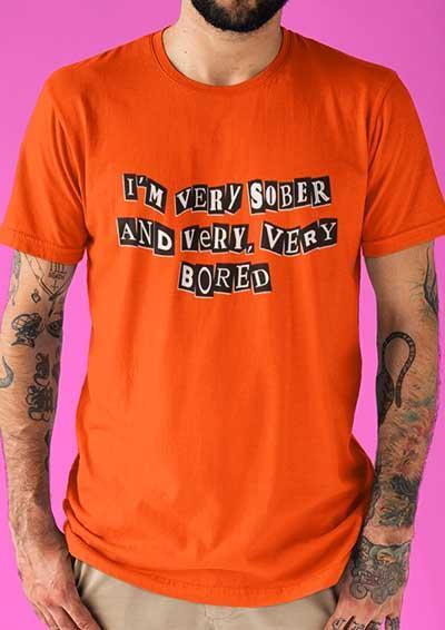 I'm Very Sober and Very Very Bored T-Shirt  - Off World Tees