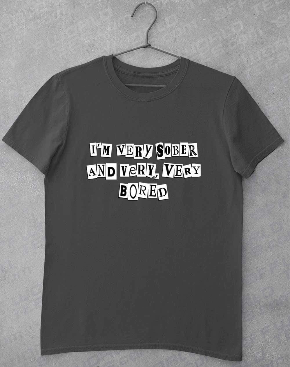I'm Very Sober and Very Very Bored T-Shirt S / Charcoal  - Off World Tees