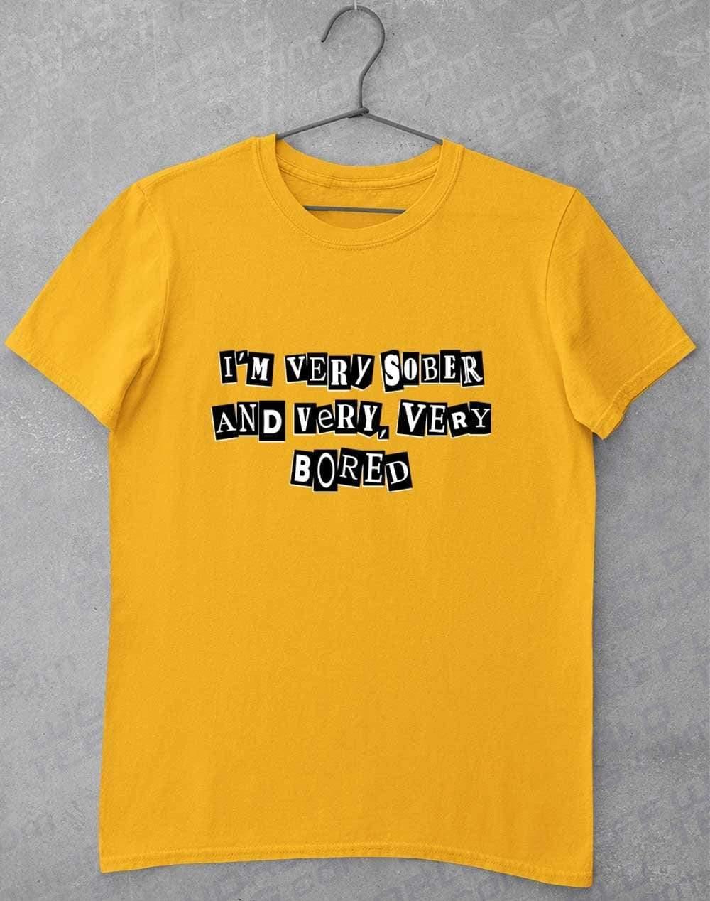 I'm Very Sober and Very Very Bored T-Shirt S / Gold  - Off World Tees