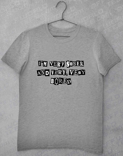 I'm Very Sober and Very Very Bored T-Shirt S / Heather Grey  - Off World Tees