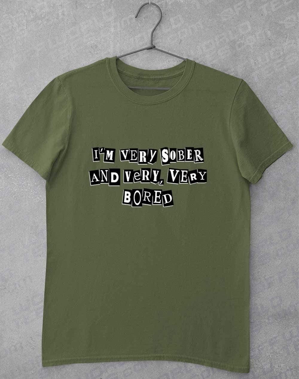 I'm Very Sober and Very Very Bored T-Shirt S / Military Green  - Off World Tees