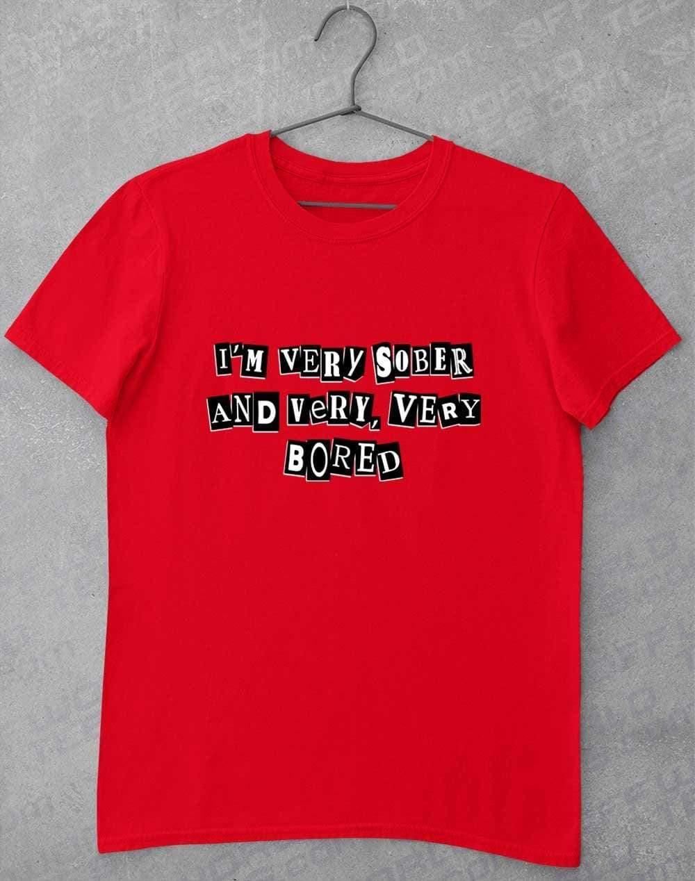 I'm Very Sober and Very Very Bored T-Shirt S / Red  - Off World Tees