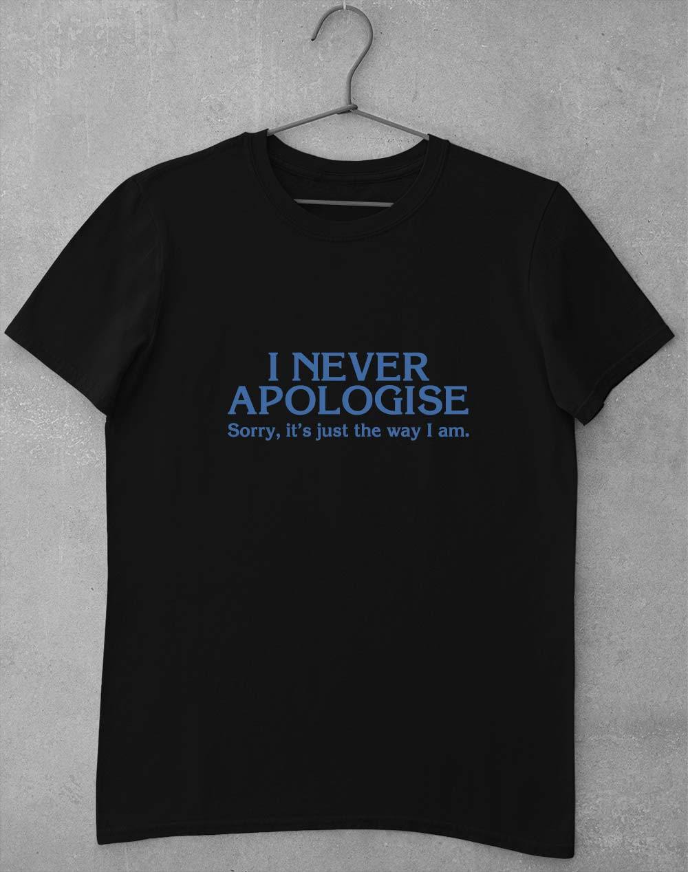 I Never Apologise T-Shirt S / Black  - Off World Tees