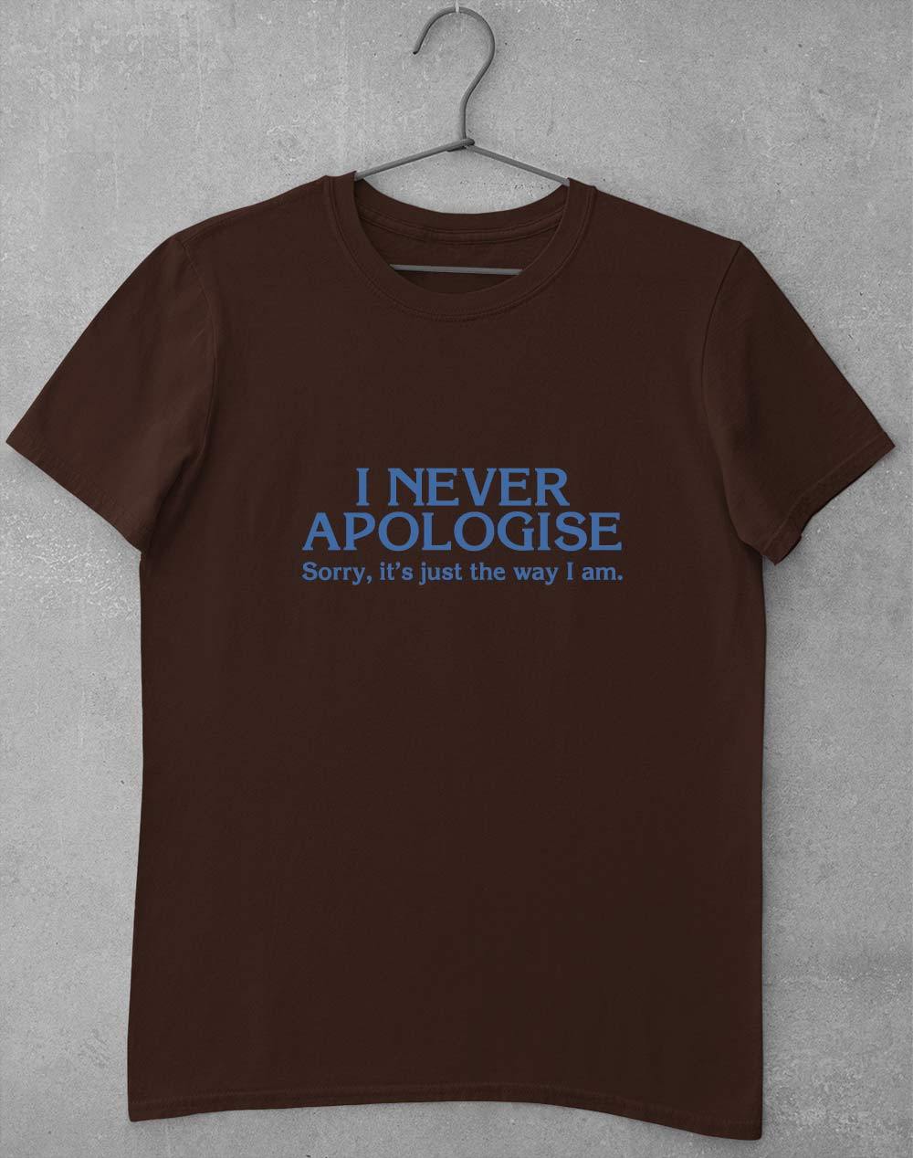 I Never Apologise T-Shirt S / Dark Chocolate  - Off World Tees