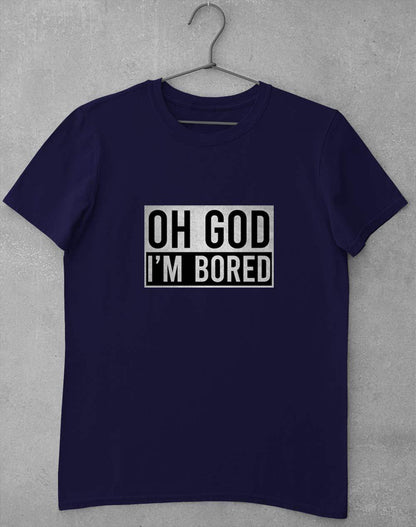 Oh God I'm Bored T-Shirt S / Navy  - Off World Tees