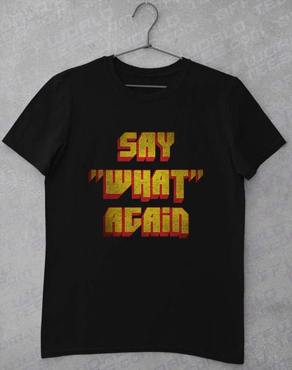 Say What Again T-Shirt S / Black  - Off World Tees