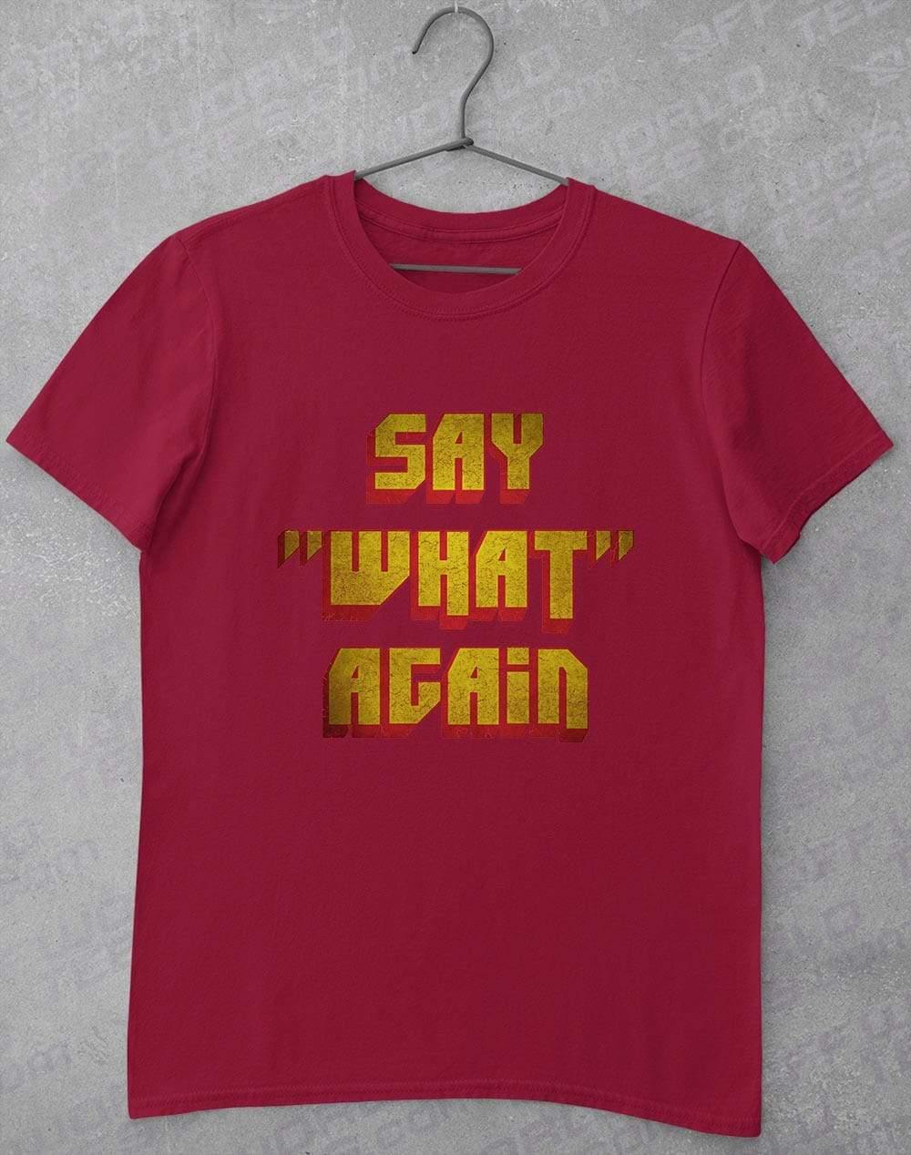 Say What Again T-Shirt S / Cardinal Red  - Off World Tees