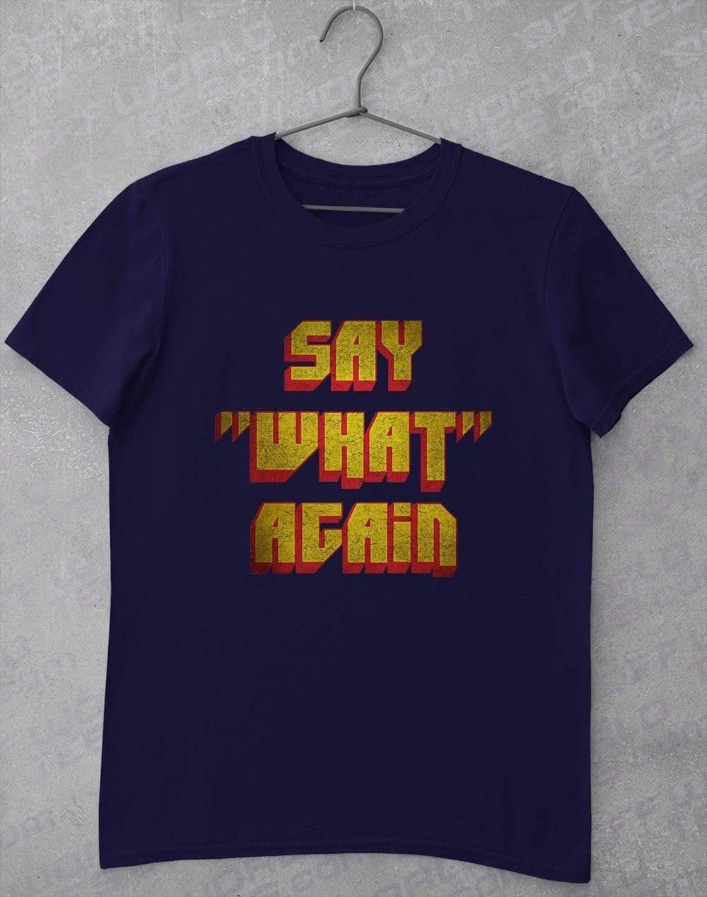 Say What Again T-Shirt S / Navy  - Off World Tees