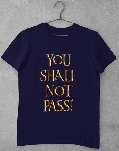 You Shall Not Pass T-Shirt S / Navy  - Off World Tees