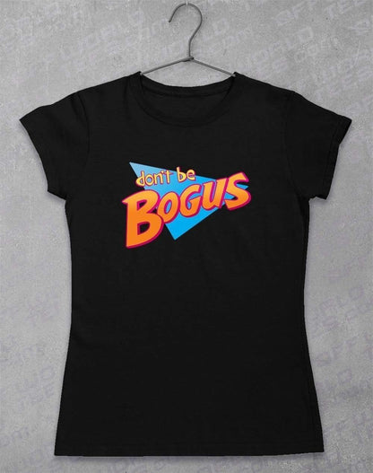 Don't Be Bogus Women's T-Shirt 8-10 / Black  - Off World Tees
