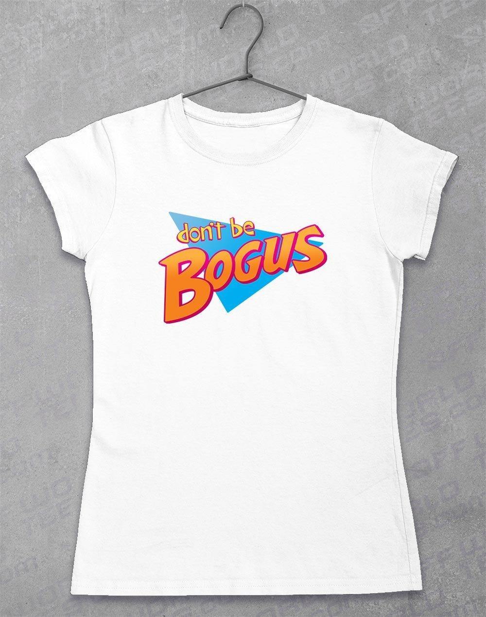 Don't Be Bogus Women's T-Shirt 8-10 / White  - Off World Tees