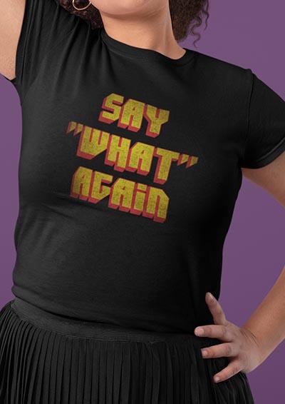 Say What Again - Women's T-Shirt  - Off World Tees