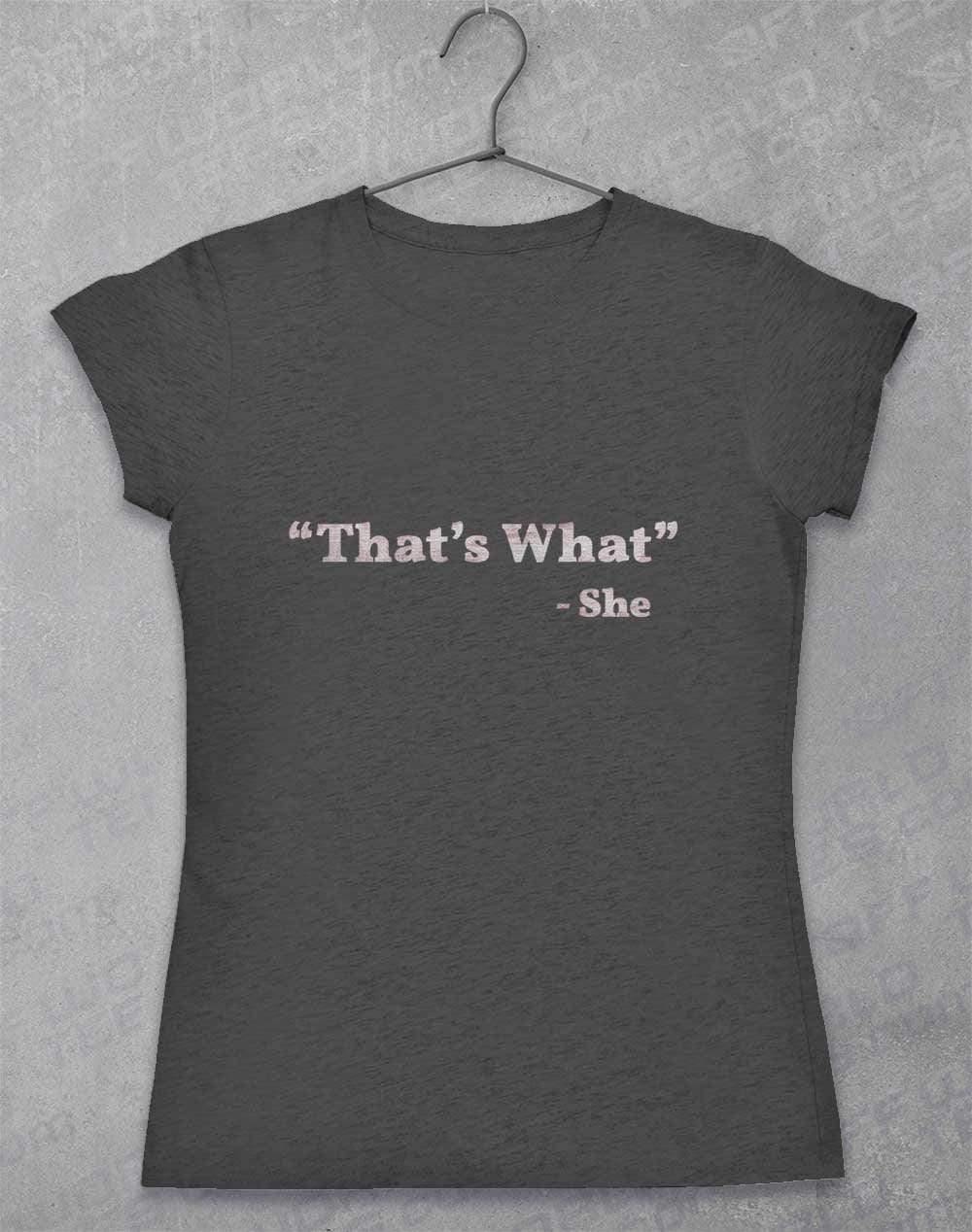 Thats What She Said Womens T-Shirt 8-10 / Dark Heather  - Off World Tees