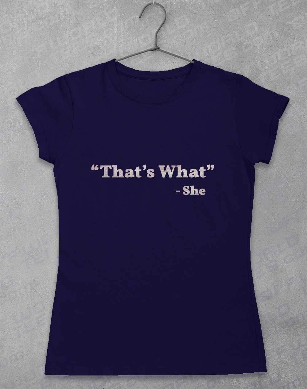 Thats What She Said Womens T-Shirt 8-10 / Navy  - Off World Tees