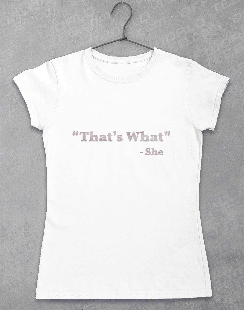 Thats What She Said Womens T-Shirt 8-10 / White  - Off World Tees