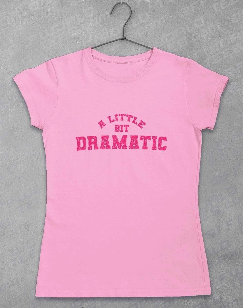 A Little Bit Dramatic Distressed Womens T-Shirt 8-10 / Light Pink  - Off World Tees