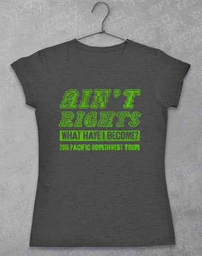 Ain't Rights 2015 Tour Womens T-Shirt 8-10 / Dark Heather  - Off World Tees