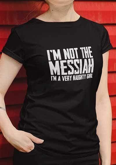 I'm Not the Messiah I'm a Very Naughty Girl Womens T-Shirt  - Off World Tees