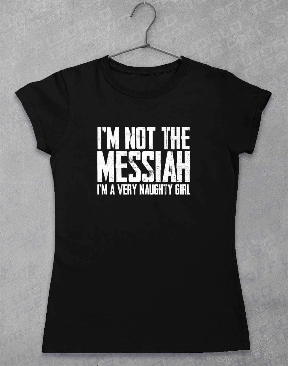 I'm Not the Messiah I'm a Very Naughty Girl Womens T-Shirt 8-10 / Black  - Off World Tees