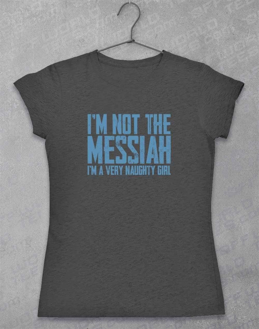 I'm Not the Messiah I'm a Very Naughty Girl Womens T-Shirt 8-10 / Dark Heather  - Off World Tees