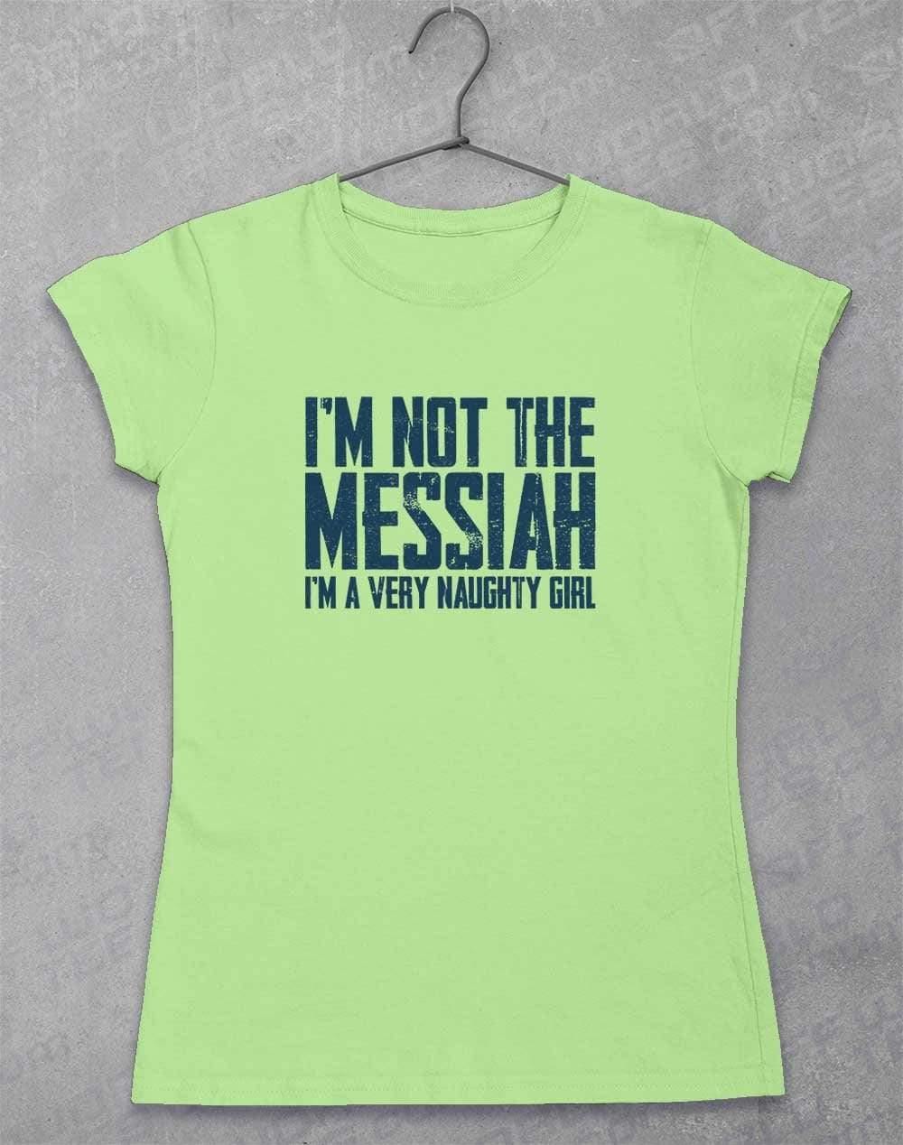 I'm Not the Messiah I'm a Very Naughty Girl Womens T-Shirt 8-10 / Mint Green  - Off World Tees