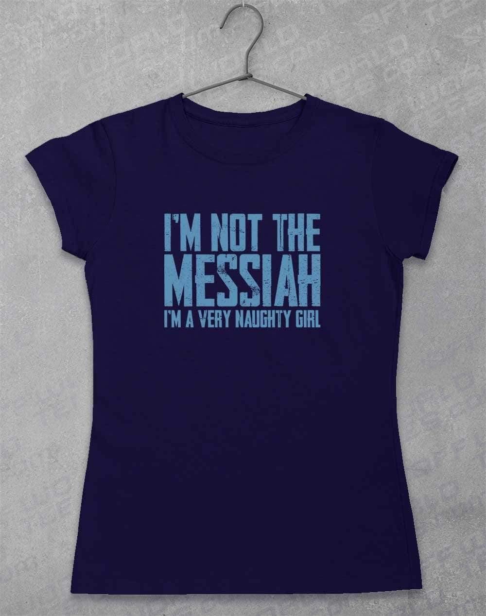 I'm Not the Messiah I'm a Very Naughty Girl Womens T-Shirt 8-10 / Navy  - Off World Tees