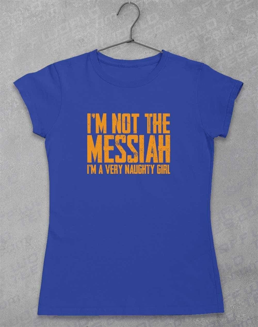 I'm Not the Messiah I'm a Very Naughty Girl Womens T-Shirt 8-10 / Royal  - Off World Tees