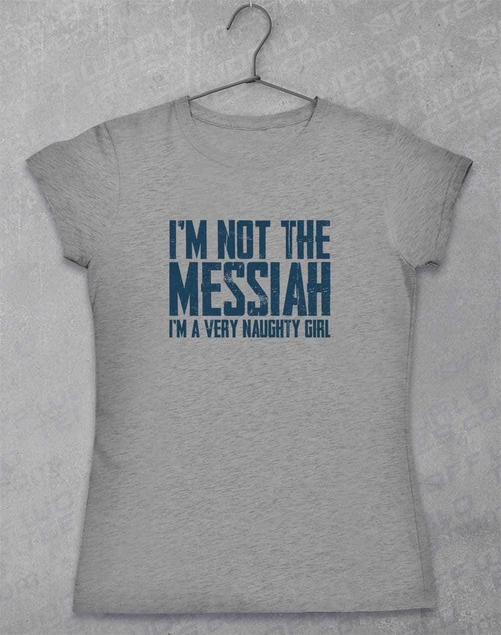 I'm Not the Messiah I'm a Very Naughty Girl Womens T-Shirt 8-10 / Sport Grey  - Off World Tees