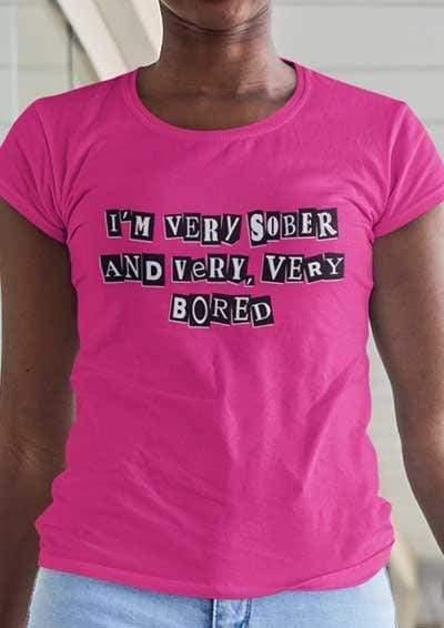 I'm Very Sober and Very Very Bored Womens T-Shirt  - Off World Tees