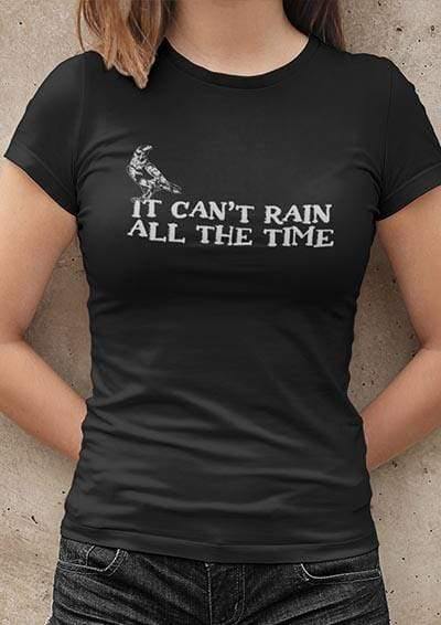 It Can't Rain All the Time Womens T-Shirt  - Off World Tees