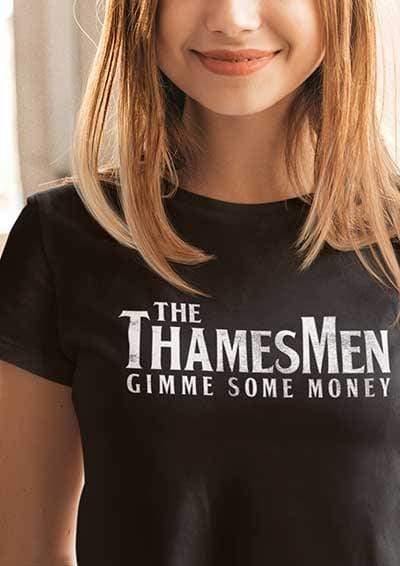 The Thamesmen Gimme Some Money Womens T-Shirt  - Off World Tees